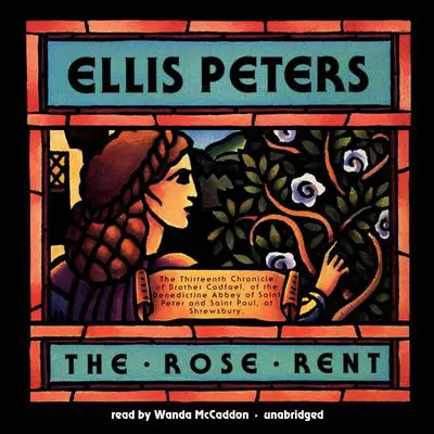The Rose Rent: The Thirteenth Chronicle of Brother Cadfael Audibook, by Ellis Peters
