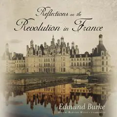 Reflections on the Revolution in France Audibook, by Edmund Burke