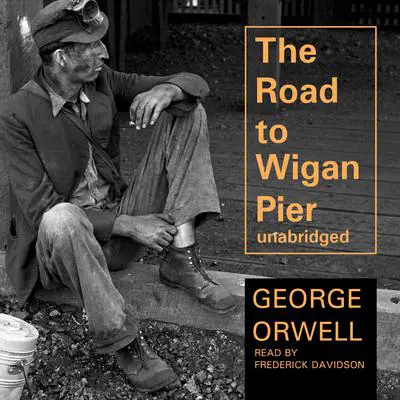 The Road to Wigan Pier Audibook, by George Orwell