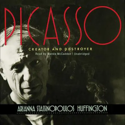 Picasso: Creator and Destroyer Audibook, by Arianna Huffington