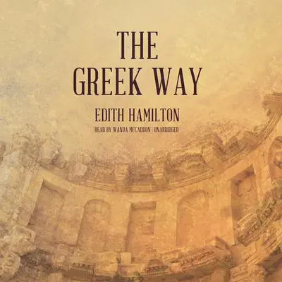 The Greek Way Audibook, by Edith Hamilton