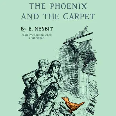The Phoenix and the Carpet Audibook, by Edith Nesbit