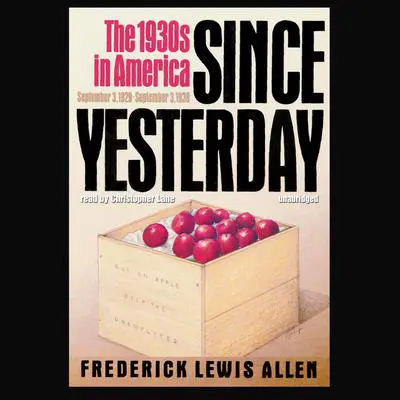 Since Yesterday: The 1930s in America, September 3, 1929–September 3, 1939 Audibook, by Frederick Lewis Allen