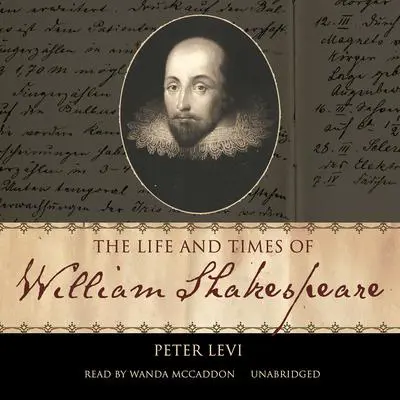 The Life and Times of William Shakespeare Audibook, by Peter Levi