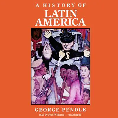 A History of Latin America Audibook, by George Pendle
