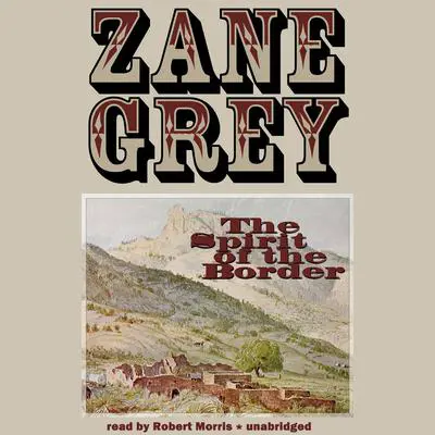 The Spirit of the Border Audibook, by Zane Grey