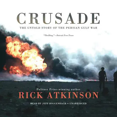 Crusade: The Untold Story of the Persian Gulf War Audibook, by Rick Atkinson