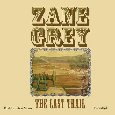 The Last Trail Audibook, by Zane Grey