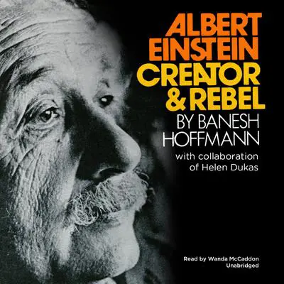 Albert Einstein: Creator & Rebel Audibook, by Banesh Hoffmann