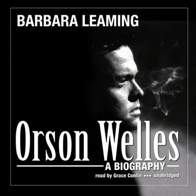 Orson Welles: A Biography Audibook, by Barbara Leaming