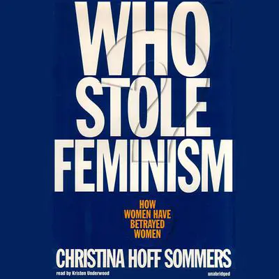 Who Stole Feminism? Audibook, by Christina Hoff Sommers