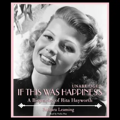 If This Was Happiness: A Biography of Rita Hayworth Audibook, by Barbara Leaming