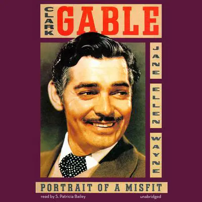 Clark Gable: Portrait of a Misfit Audibook, by Jane Ellen Wayne