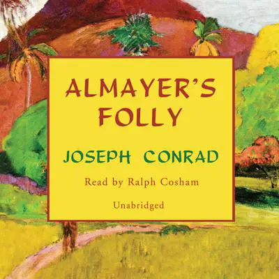 Almayer’s Folly: A Story of an Eastern River Audibook, by Joseph Conrad