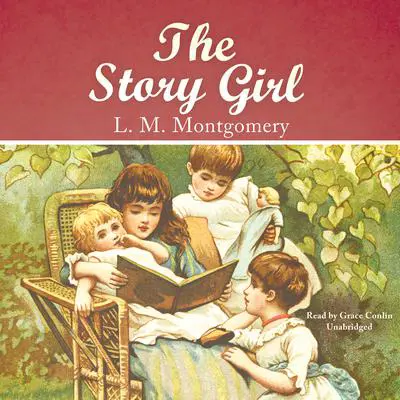 The Story Girl Audibook, by L. M. Montgomery