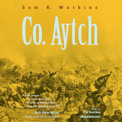 Co. Aytch: A Sideshow of the Big Show Audibook, by Sam R. Watkins