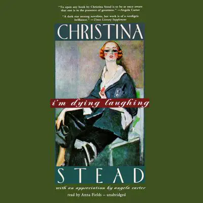 I’m Dying Laughing: The Humorist Audibook, by Christina Stead