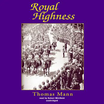 Royal Highness Audibook, by Thomas Mann