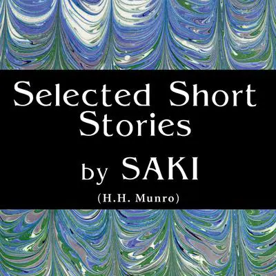 Short Stories by Saki Audibook, by Hector Hugh Munro