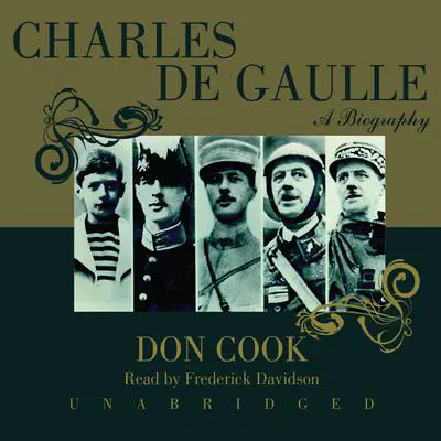 Charles de Gaulle: A Biography Audibook, by Don Cook