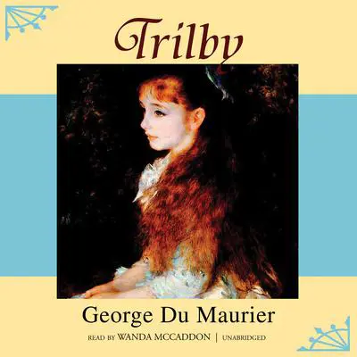 Trilby Audibook, by George du Maurier