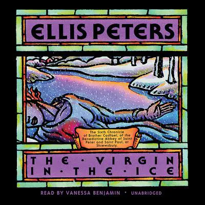 The Virgin in the Ice: The Sixth Chronicle of Brother Cadfael Audibook, by Ellis Peters
