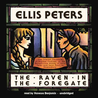 The Raven in the Foregate: The Twelfth Chronicle of Brother Cadfael Audibook, by Ellis Peters