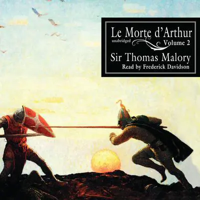 Le Morte d’Arthur, Vol. 2 Audibook, by Thomas Malory