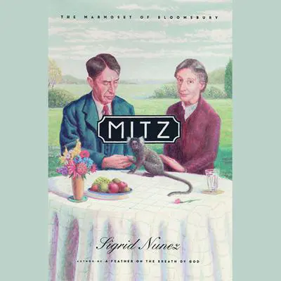 Mitz: The Marmoset of Bloomsbury Audibook, by Sigrid Nunez