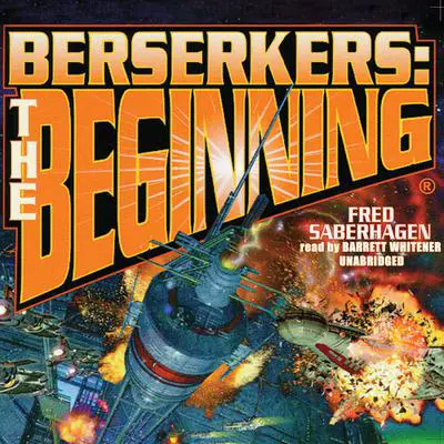 Berserkers: The Beginning Audibook, by Fred Saberhagen