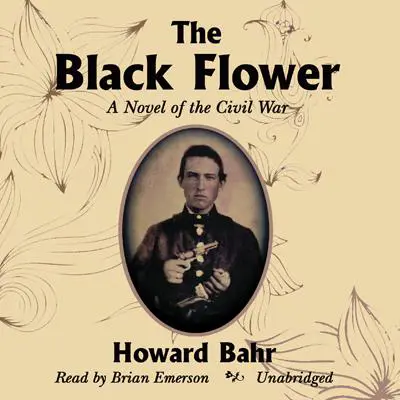 The Black Flower: A Novel of the Civil War Audibook, by Howard Bahr