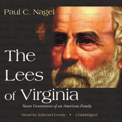 The Lees of Virginia: Seven Generations of an American Family Audibook, by Paul C. Nagel