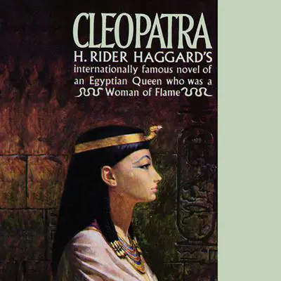 Cleopatra: Being an Account of the Fall and Vengeance of Harmachis, the Royal Egyptian, as Set Forth by His Own Hand Audibook, by H. Rider Haggard