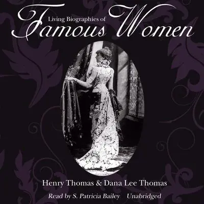 Living Biographies of Famous Women Audibook, by Henry Thomas