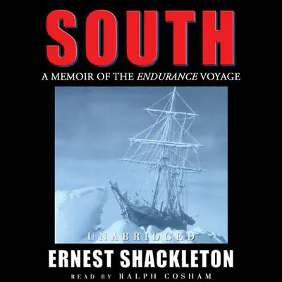 South: A Memoir of the Endurance Voyage Audibook, by Ernest Shackleton