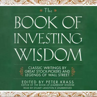 The Book of Investing Wisdom: Classic Writings by Great Stock-Pickers and Legends of Wall Street Audibook, by Peter Krass