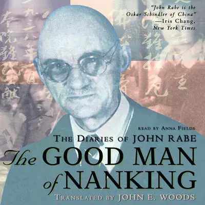 The Good Man of Nanking: The Diaries of John Rabe Audibook, by John Rabe