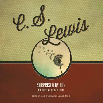 Surprised by Joy: The Shape of My Early Life Audibook, by C. S. Lewis