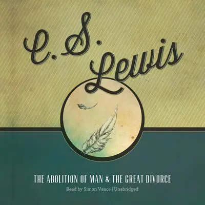 The Abolition of Man and The Great Divorce Audibook, by C. S. Lewis