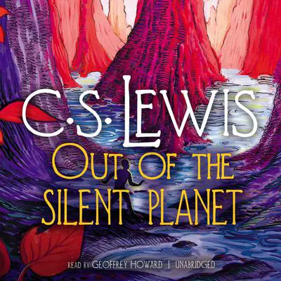 Out of the Silent Planet Audibook, by C. S. Lewis