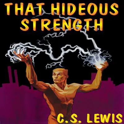 That Hideous Strength: A Modern Fairy-Tale for Grown-Ups Audibook, by C. S. Lewis