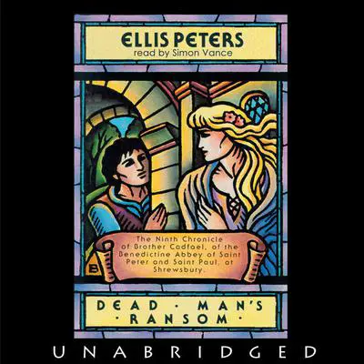 Dead Man’s Ransom: The Ninth Chronicle of Brother Cadfael Audibook, by Ellis Peters