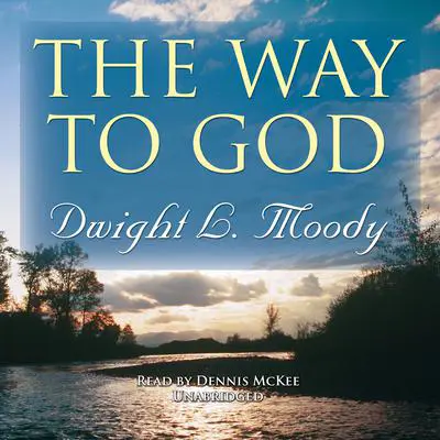 The Way to God Audibook, by Dwight L. Moody