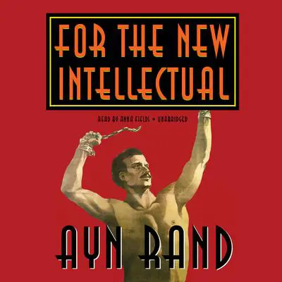 For the New Intellectual Audibook, by Ayn Rand