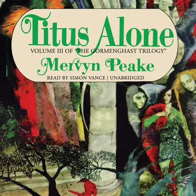 Titus Alone Audibook, by Mervyn Peake