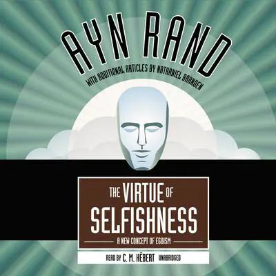 The Virtue of Selfishness: A New Concept of Egoism Audibook, by Ayn Rand