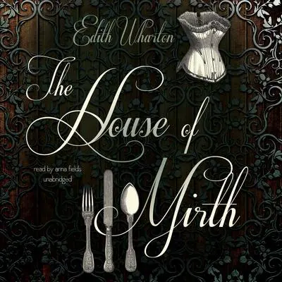 The House of Mirth Audibook, by Edith Wharton