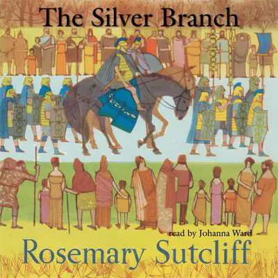 The Silver Branch Audibook, by Rosemary Sutcliff