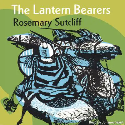 The Lantern Bearers Audibook, by Rosemary Sutcliff