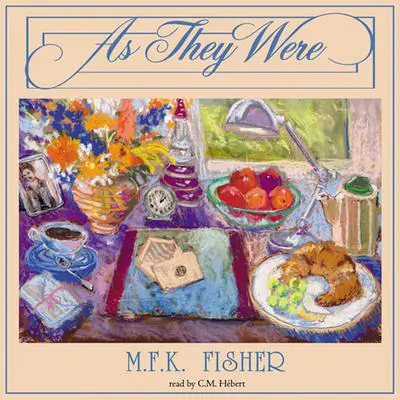 As They Were Audibook, by M. F. K. Fisher
